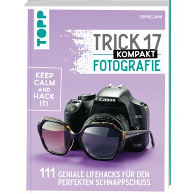 预订不退不换德语Trick 17 kompakt - Fotografie:111 geniale Lifehacks für den perfekten Schnappsc
