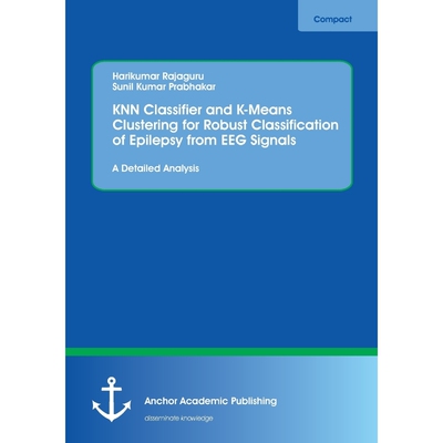 预订KNN Classifier and K-Means Clustering for Robust Classification of Epilepsy from EEG Signals. A Deta