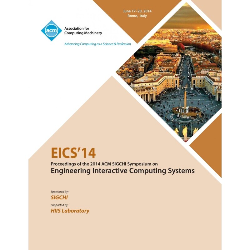 按需印刷不退不换Eics 14 ACM SIGCHI Symposium on Engineering Interactive Computing Systems[9781450330923]