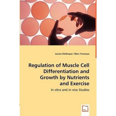 按需印刷不退不换Regulation of Muscle Cell Differentiation and Growth by Nutrients and Exercise[9783836492355]