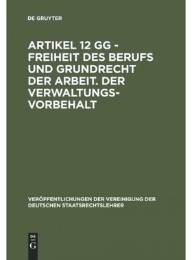 按需印刷DEG Artikel 12 GG   Freiheit des Berufs und Grundrecht der Arbeit. Der Verwaltungsvorbehalt[9783110104608]