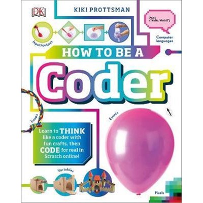 How To Be a Coder: Learn to Think like a Coder with Fun Activities, then Code in Scratch 3.0 Online! (Careers for Kids)