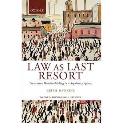 按需印刷Law as Last Resort:Prosecution Decision-Making in a Regulatory Agency[9780199243891]