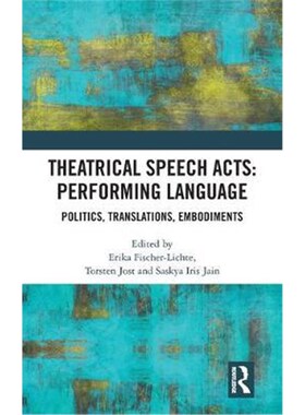 按需印刷Theatrical Speech Acts: Performing Language:Politics, Translations, Embodiments[9780367819736]