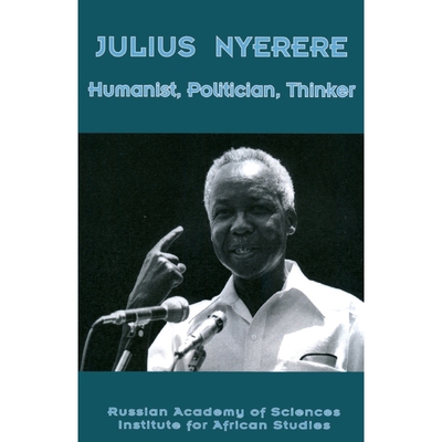 按需印刷Julius Nyerere. Humanist, Politician, Thinker[9789987417513]