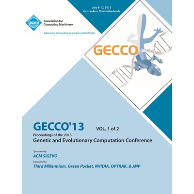 按需印刷不退不换Gecco 13 Proceedings of the 2013 Genetic and Evolutionary Computation Conference V1[9781450327008]