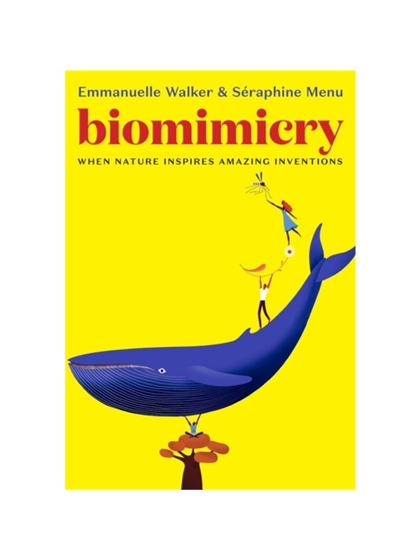 现货Biomimicry: When Nature Inspires Amazing Inventions