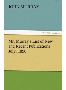 按需印刷Mr. Murray's List of New and Recent Publications July, 1890[9783842473959]