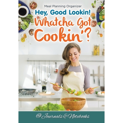 按需印刷Hey, Good Lookin! Whatcha Got Cookin'? Meal Planning Organizer[9781683265412]