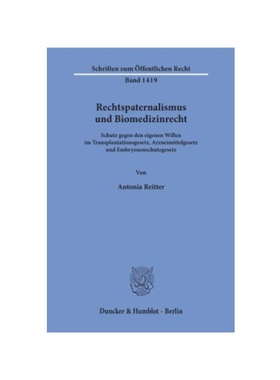 预订【德语】Rechtspaternalismus und Biomedizinrecht.:Schutz gegen den eigenen Willen im Transplantationsgesetz, Arzneimi