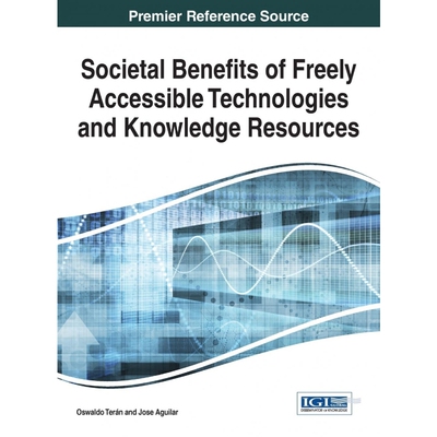 按需印刷不退不换Societal Benefits of Freely Accessible Technologies and Knowledge Resources[9781466683365]