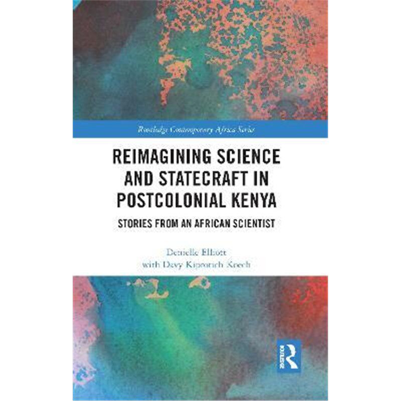 按需印刷不退不换Reimagining Science and Statecraft in Postcolonial Kenya:Stories from an African Scientist[9781138059122