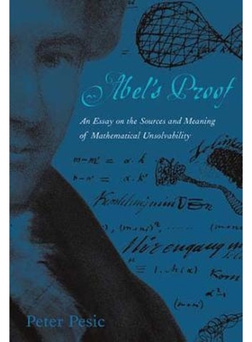 预订Abel's Proof:An Essay on the Sources and Meaning of Mathematical Unsolvability