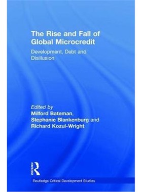 按需印刷The Rise and Fall of Global Microcredit:Development, Debt and Disillusion[9781138714083]