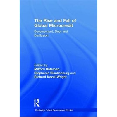 按需印刷The Rise and Fall of Global Microcredit:Development, Debt and Disillusion[9781138714083]