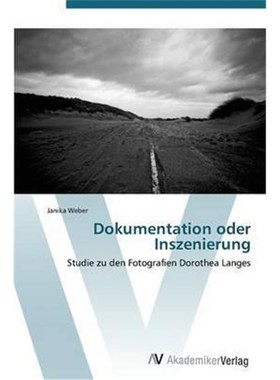 预订【德语】 Dokumentation oder Inszenierung:Studie zu den Fotografien Dorothea Langes