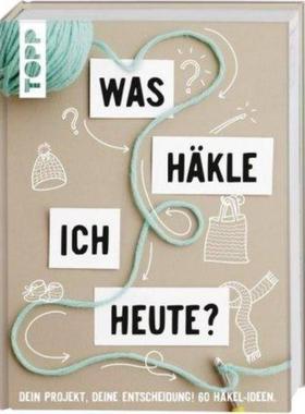 预订【德语】 Was häkle ich heute?:Dein Projekt, deine Entscheidung! 60 Häkel-Ideen