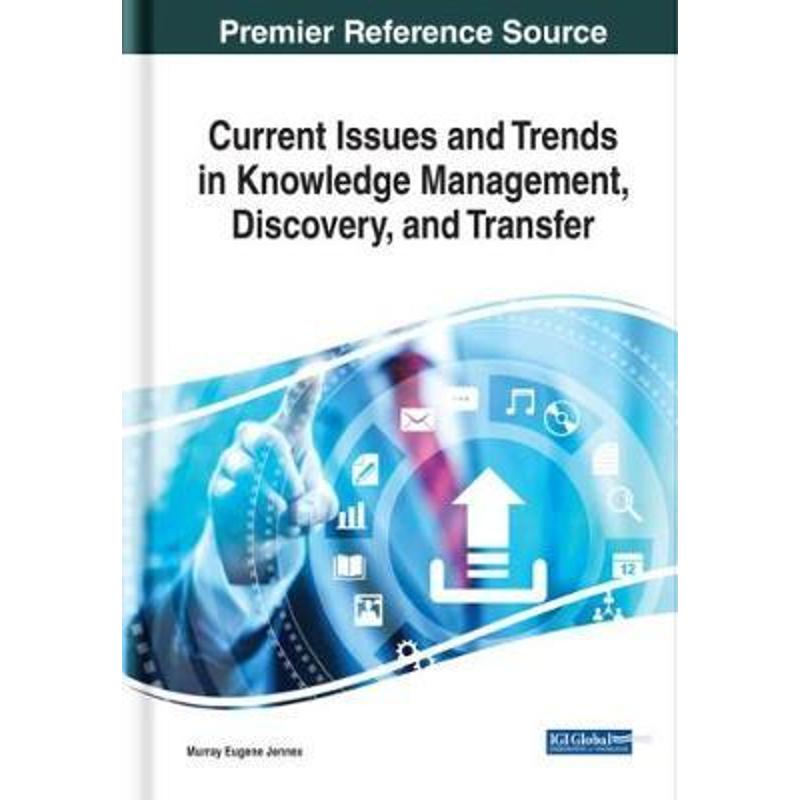 按需印刷Current Issues and Trends in Knowledge Management, Discovery, and Transfer[9781799821892]