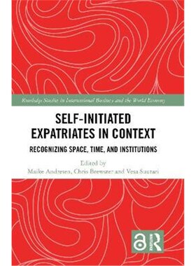 按需印刷Self-Initiated Expatriates in Context:Recognizing Space, Time, and Institutions[9780367371036]
