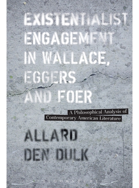 按需印刷不退不换Existentialist Engagement in Wallace, Eggers and Foer[9781501322679]