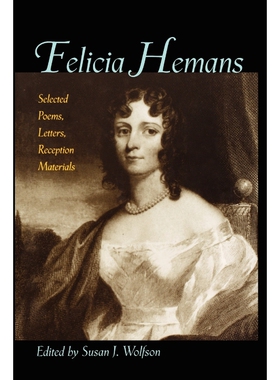 按需印刷不退不换Felicia Hemans:Selected Poems, Letters, Reception Materials[9780691146652]
