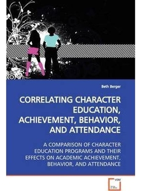 按需印刷CORRELATING CHARACTER EDUCATION, ACHIEVEMENT, BEHAVIOR, AND ATTENDANCE[9783639127454]