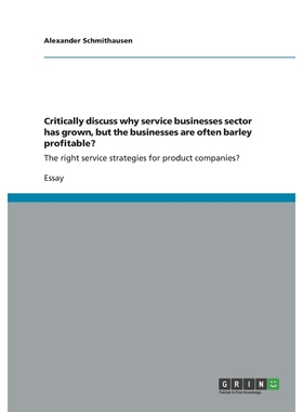 预订Critically discuss why service businesses sector has grown, but the businesses are often barley prof