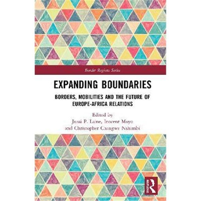 按需印刷Expanding Boundaries:Borders, Mobilities and the Future of Europe-Africa Relations[9780367539214]