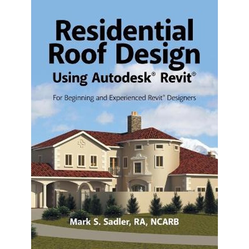 按需印刷不退不换Residential Roof Design Using Autodesk? Revit?[9781532016868]