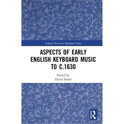按需印刷不退不换Aspects of Early English Keyboard Music before c.1630[9781138088672]