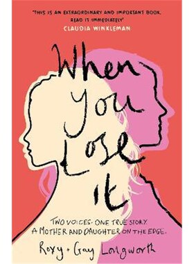 预订不退不换When You Lose It:Two voices. One true story. A mother and daughter on the edge. 'A very important subject' -