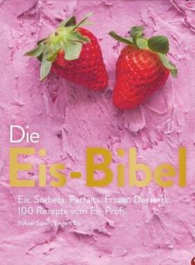 预订【德语】 Die Eis-Bibel:Eis. Sorbets. Parfaits. Frozen Desserts. 100 Rezepte vom Ei