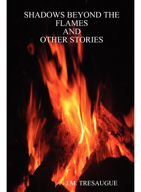 按需印刷不退不换Shadows Beyond the Flames and Other Stories[9781257939763]