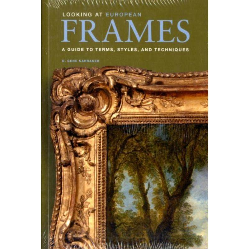 预订不退不换Looking at European Frames - A Guide to Terms, Styles, and Techniques