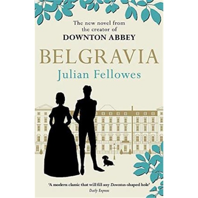 预订Julian Fellowes's Belgravia:Now a major TV series, from the creator of DOWNTON ABBEY