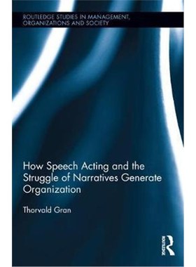 按需印刷How Speech Acting and the Struggle of Narratives Generate Organization[9781138638488]