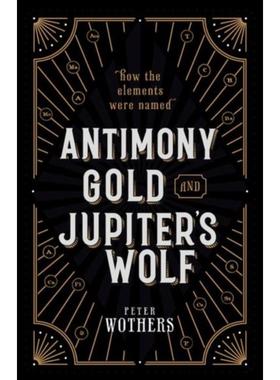 预订Antimony, Gold, and Jupiter's Wolf:How the elements were named