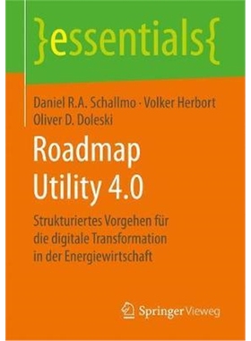 预订Roadmap Utility 4.0:Strukturiertes Vorgehen Fur Die Digitale Transformation in Der Energiewirtschaft