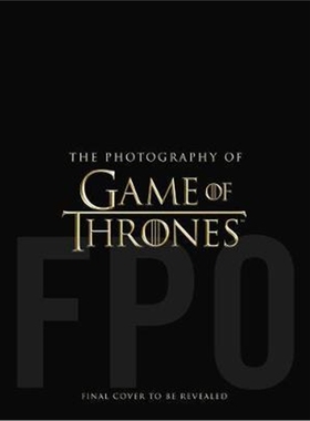 冰与火之歌 英文原版 权利的游戏 Photography Of Game Of Thrones, The Official Photo Book Of Season 1 To  8