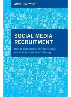 按需印刷不退不换Social Media Recruitment:How to Successfully Integrate Social Media into Recruitment Strategy[9780749473
