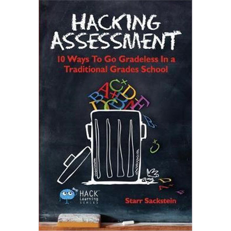 按需印刷不退不换Hacking Assessment:10 Ways to Go Gradeless in a Traditional Grades School[9780986104916]