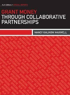 按需印刷不退不换Grant Money Through Collaborative Partnerships[9780838911594]