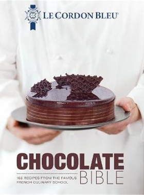预订Le Cordon Bleu Chocolate Bible:180 recipes explained by the Chefs of the famous French culinary school