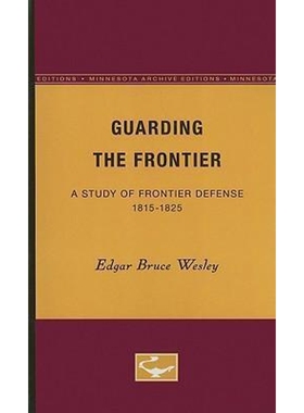 按需印刷不退不换Guarding the Frontier:A Study of Frontier Defense, 1815-1825[9780816659180]