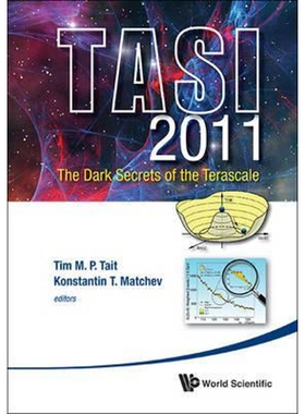 按需印刷不退不换 Dark Secrets of the Terascale, the (Tasi 2011) - Proceedings of the 2011 Theoretical Advanced Study