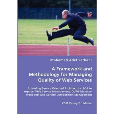按需印刷不退不换A Framework and Methodology for Managing Quality of Web Services[9783836457675]