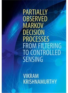 按需印刷Partially Observed Markov Decision Processes:From Filtering to Controlled Sensing[9781107134607]