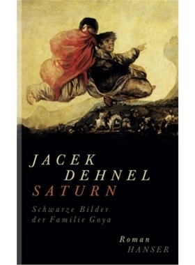 预订【德语】Saturn. Czarne obrazy z zycia mezczyzn z rodziny Goya[9783446243286]