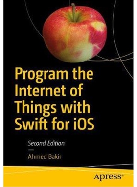 预订Program the Internet of Things with Swift for iOS:Learn How to Program Apps for the Internet of Things