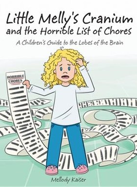 预订Little Melly's Cranium - and the Horrible List of Chores:A Children's Guide to the Lobes of the Brain